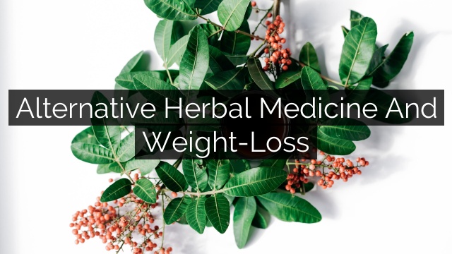 Alternative Herbal Medicine And Weight-Loss