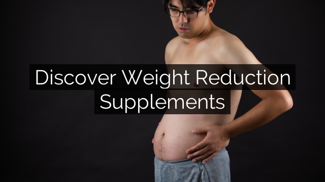 Discover Weight Reduction Supplements