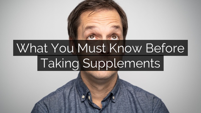 What You Must Know Before Taking Supplements
